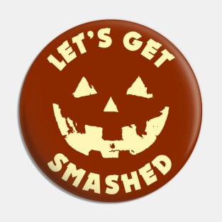 Let's get Smashed | Halloween Drinking Party Pumpkin Head Pin