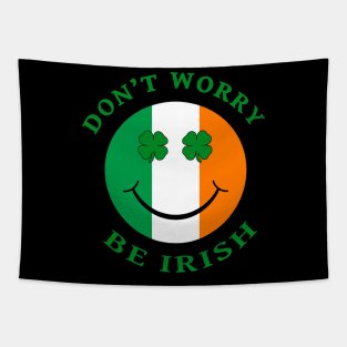 Don't Worry, Be Irish St. Patrick's Day Smiley Face Tapestry