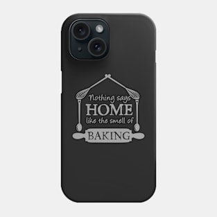 Nothing Says Home Like The Smell of Baking Text Art Phone Case