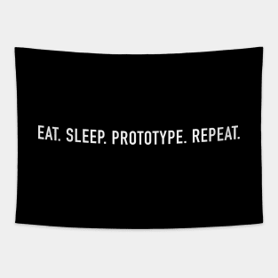 EAT. SLEEP. PROTOTYPE. REPEAT. Tapestry