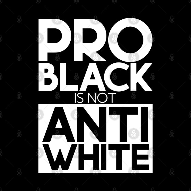 Pro Black Is Not Anti White by AngelFlame