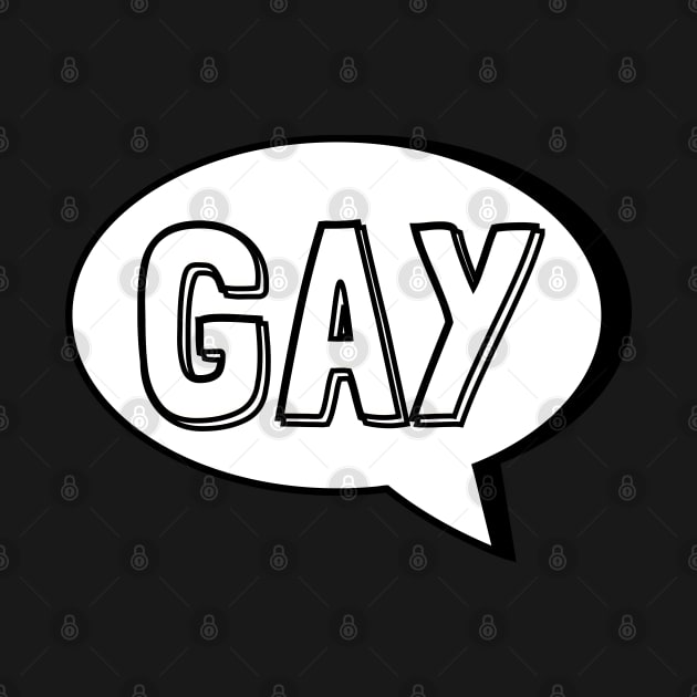 SAY GAY Cartoon Speech Bubble by TJWDraws