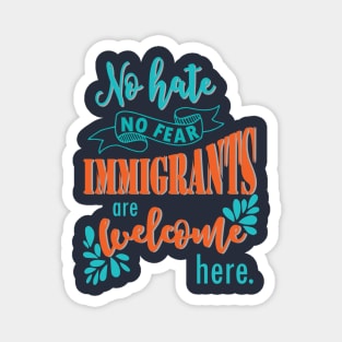 Immigrants are welcome here - politics trump immigration no wall democratic election Magnet