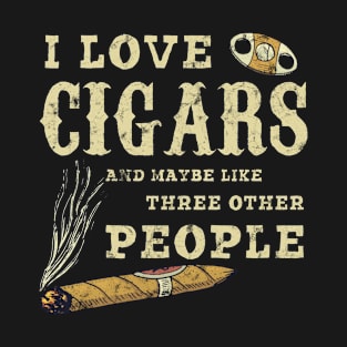 I Love Cigars And Maybe Like Three Other People T-Shirt