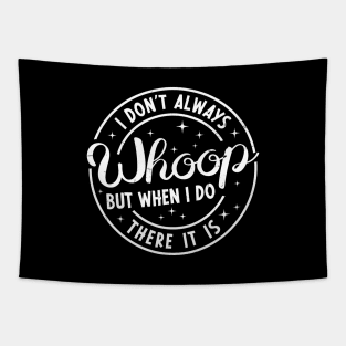 Retro Vintage I Don't Always Whoop But When I Do There It Is Funny Saying Tapestry