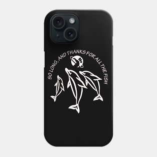 So Long, and Thanks for All the Fish Phone Case