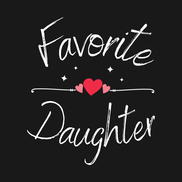 Discover Favorite Daughter T-Shirts, I Love My