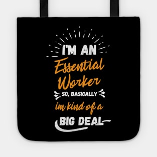 i'm an essential work so i'm a big deal Tote