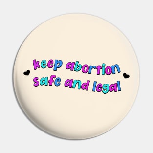 Keep Abortion Safe And Legal - Pro Choice Pin