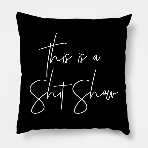 This is a Shit Show Pillow by MadEDesigns