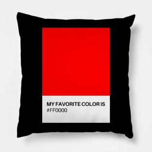 My Favorite Color is #FFOOOO Pillow