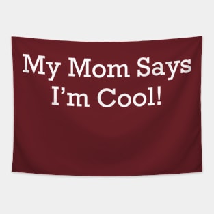 My Mom Says I'm Cool! Tapestry