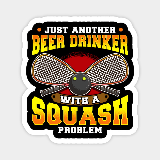 Just Another Beer Drinker With a Squash Problem Magnet by theperfectpresents