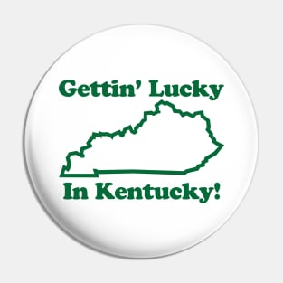 GETIN' LUCKY IN KENTUCKY Pin