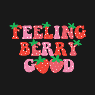 Feeling Berry Good Strawberry Festival Season Women Girls T-Shirt