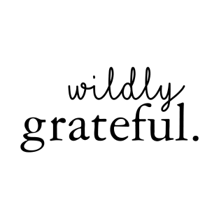 Wildly Grateful T-Shirt