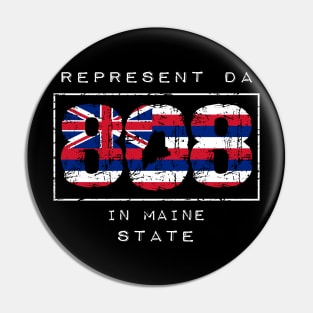 Rep Da 808 in Maine State by Hawaii Nei All Day Pin