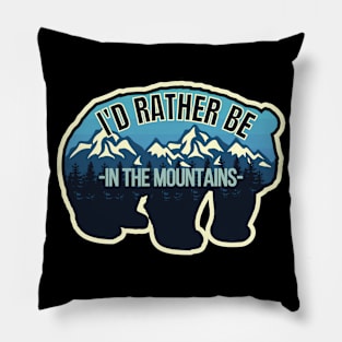 I'D Rather Be In The Mountains Pillow