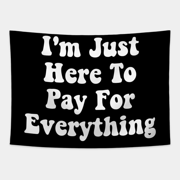 I'm Just Here To Pay For Everything Funny Theme Park Dad Tapestry by deafcrafts