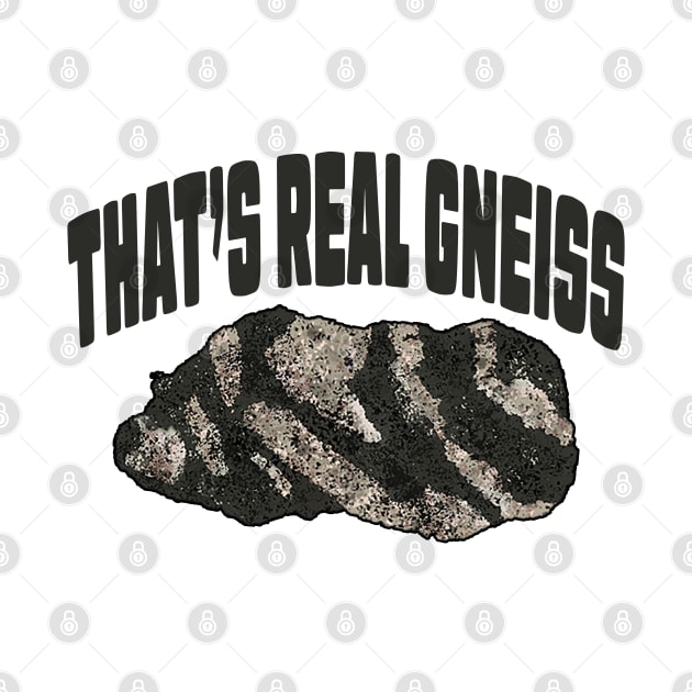 That's Real Gneiss by stermitkermit