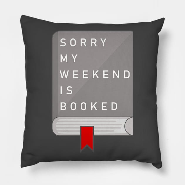 Sorry my weekend is booked Pillow by HiPolly