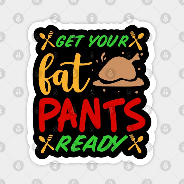 Get your fat pants ready Magnet by A Zee Marketing