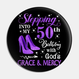 Stepping Into My 50th Birthday With God's Grace & Mercy Bday Pin