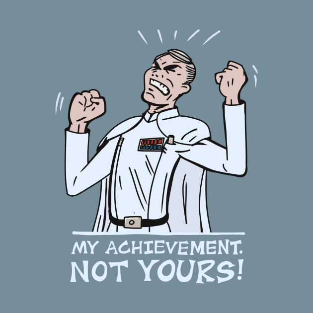 Disover My Achievement, Not Yours! - Rogue One - T-Shirt