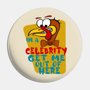 Im A Celebrity Get Me Out Of Here, Cartoon Turkey, Turkey Celebrity Gobble Funny Design Pin