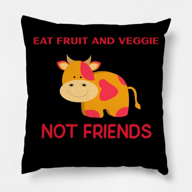 Eat fruit and veggie not friends Pillow by Azamerch