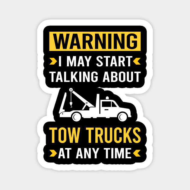 Warning Tow Truck Trucks Magnet by Good Day