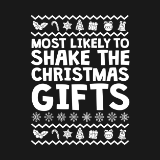 Most Likely To Shake The Gifts Ugly Christmas T-Shirt