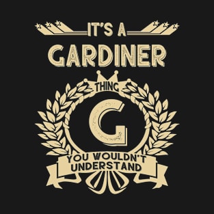 Gardiner Name - It Is A Gardiner Thing You Wouldn't Understand T-Shirt