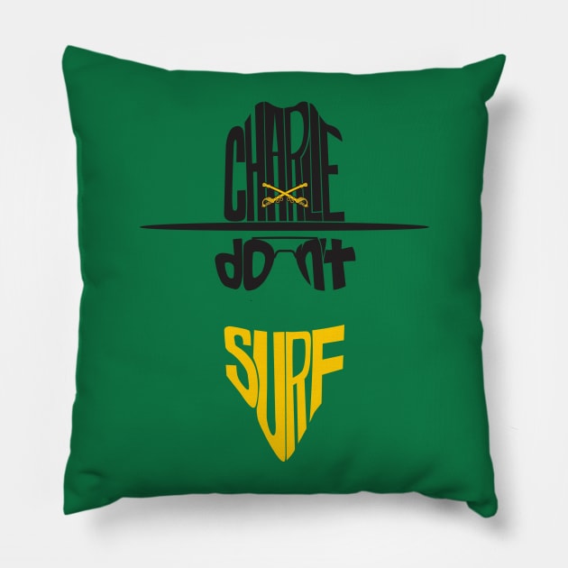 Charlie Don't Surf Pillow by d4n13ldesigns