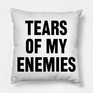 Tears of my Enemies Pillow