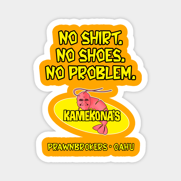 KAMEKONA'S - NO SHIRT Magnet by fozzilized