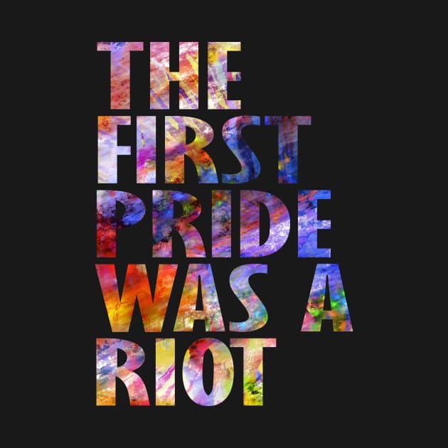 The First Gay Pride was a Riot Abstract Design by Nirvanibex