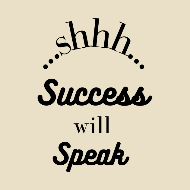 Success Will Speak by ANMA Designs