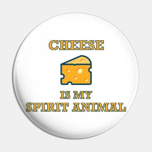 Cheese is My Spirit Animal Pin