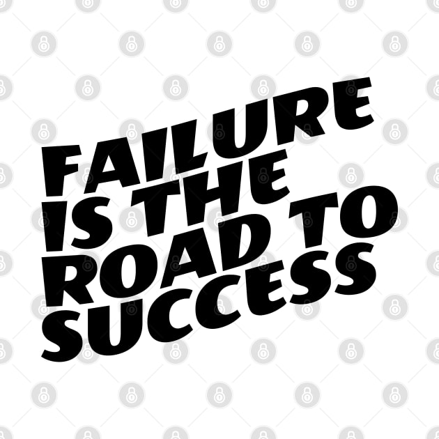 Failure Is The Road To Success by Texevod