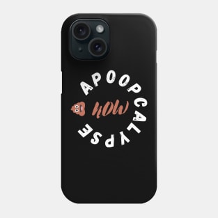 Poop Emoji Apoopcalypse Now Funny Apocalypse Gift Phone Case