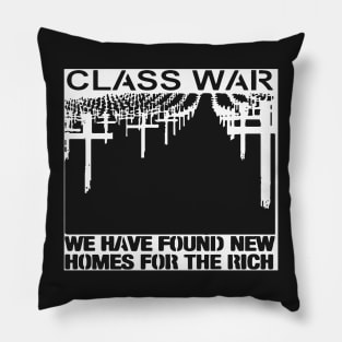 Class War - We Have Found New Homes for the Rich Pillow