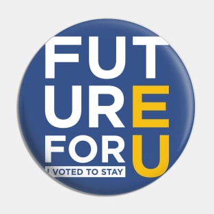 FUTURE 4 U - I voted to stay Pin
