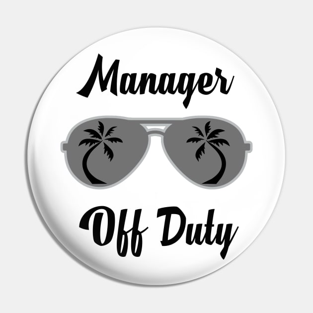 Off Duty Manager Funny Summer Vacation Pin by chrizy1688