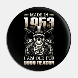 Made In 1953 I'm Old For Good Reason Pin