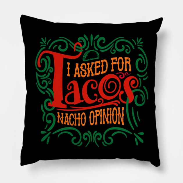 I Asked for Tacos Pillow by DavesTees