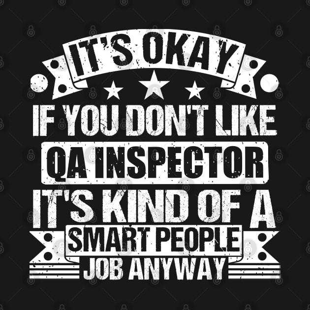 Qa Inspector lover It's Okay If You Don't Like Qa Inspector It's Kind Of A Smart People job Anyway by Benzii-shop 