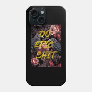 do epic shit Phone Case