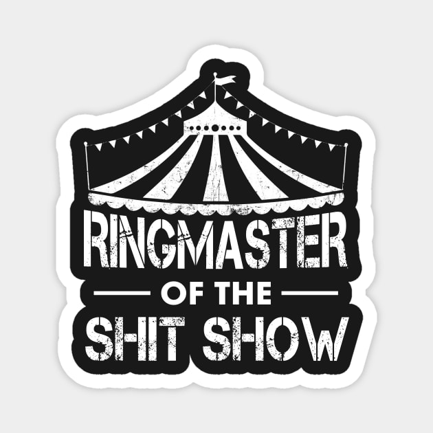 Ringmaster of the shit show Magnet by TEEPHILIC