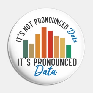 It is not Data it is pronounced Data Analyst Pun Joke Pin